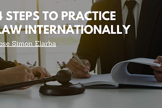 4 Steps to Practice Law Internationally