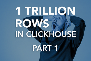 1 Trillion Rows in ClickHouse, Part 1: Altinity.Cloud Setup