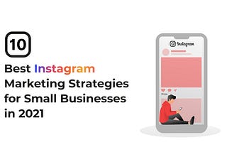 10 Best Instagram Marketing Strategies for Small Businesses