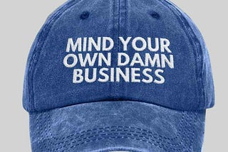 “Mind Your Own Damn Business” hat