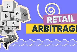 Amazon Retail Arbitrage — A Step-by-Step Beginner’s Guide