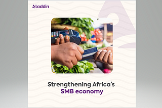 How Aladdin Digital Bank is strengthening Africa’s SMB Economy -NAIRAMETRICS