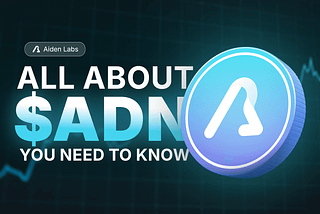 All About $ADN: The Token Powering Aiden Labs’ AI x Web3 Revolution (Q2 2025 Edition)