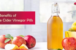 12 Amazing Health Benefits of Apple Cider Vinegar Pills