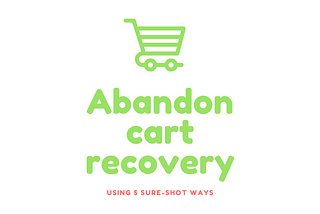 The 5 Sure Shot Ways to Prevent Shopping Cart Abandonment