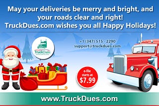 TruckDues.com wishes you Merry Deliveries and Smooth Roads this Holiday Season!