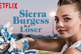Netflix take a big fat ‘L’ with ‘Sierra Burgess Is a Loser’