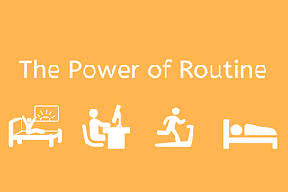 The Power of Routine: How Routine Has Helped Me During This Pandemic