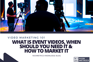 What Is Event Videos, When Should You Need It & How To Market It