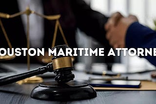 Houston Maritime Attorney — Expert Legal Help