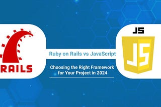 Ruby on Rails vs JavaScript: Which is Right for Web Development?