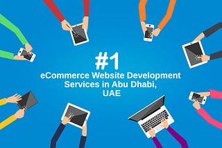 2021’s Best eCommerce Website Development Company in Abu Dhabi, UAE