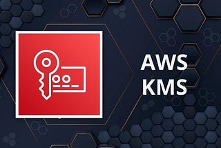 Advanced Access Control
Mechanisms Using AWS KMS