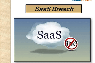 Common Mistakes that Lead Enterprises to the SaaS Security Data Breach — Have a Look!