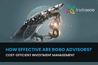 How effective are Robo Advisors?