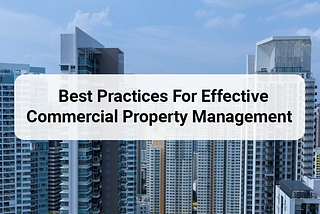 Best Practices For Effective Commercial Property Management