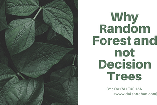 Why Choose Random Forest and Not Decision Trees