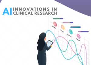 ARTIFICIAL INTELLIGENCE (AI) INNOVATIONS IN CLINICAL RESEARCH