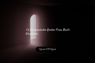 12 Unrepeatable Quotes From Buchi Emecheta | Status Free Download