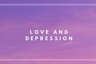 How Depression affects Love