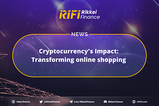Cryptocurrency’s Impact: Transforming online shopping