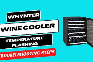 Whynter Wine Cooler Temperature Flashing-Troubleshooting Steps — Kitchen Collection