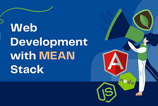 MEAN Stack for Web Development: A Complete Guide