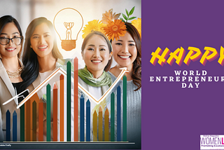 How World Entrepreneurs Day Can Spark New Possibilities for Women Entrepreneurs?