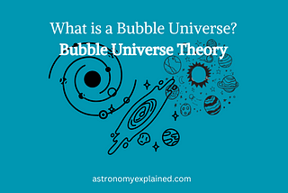 What is a Bubble Universe? Are We Alone?