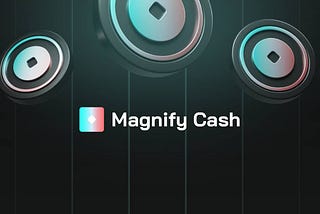 Magnify Cash Launches DeFi Protocol and Announces $MAG Token Fair Launch