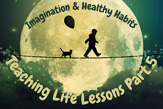 Foster A Healthy Imagination And Healthy Habits