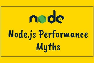 Node.js Performance Myths
