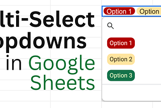 Multiple Selection Dropdowns in Google Sheets