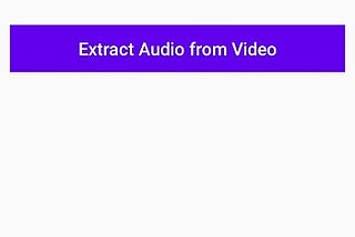 Intermediate: Edit, Extract and Convert Audio using Huawei Audio Editor Kit in Android