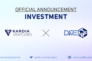 DareNFT to welcome a new investor, Kardia Ventures, one of the most well-known venture investment…