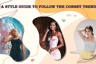 4 Ways To Style Your Corset Outfit