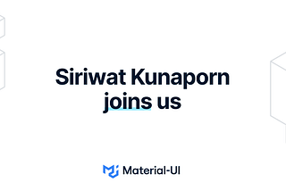 Siriwat Kunaporn joins Material-UI