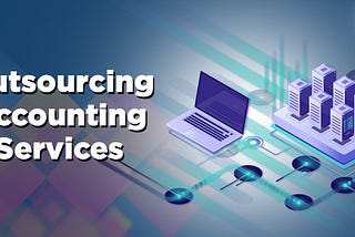 Accounting Outsourcing Companies In Dubai