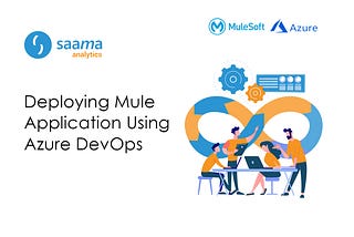 Deploying Mule Application Using Azure DevOps — Saama Analytics