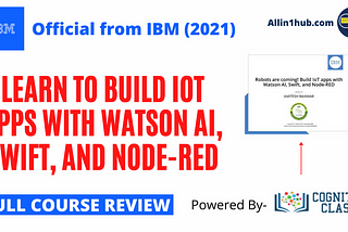 Here’s Why the 2021 IBM IOT free certification course is best for robot creators | Allin1hub Review