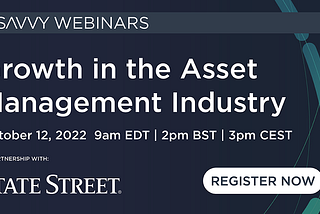 Webinar 12 Oct 2022: Growth in the Asset Management Industry (State Street)