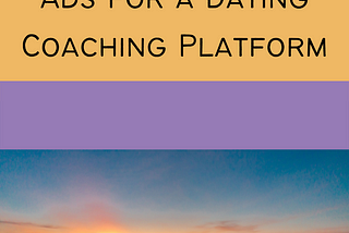 I Created Instagram Ads for a Dating Coaching Program