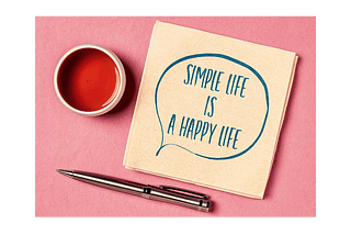 Happiness | 5 Reasons Why a Simple Life Leads to Happiness