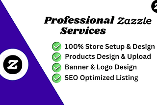 I will professionally do your Zazzle store setup, Products Design & listing and Quality Fully…