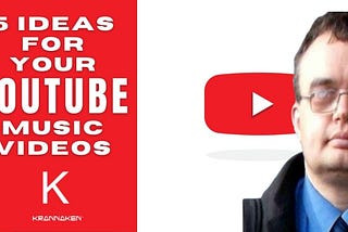 KMMP030: 5 Fantastic Ideas For Your YouTube Music Videos