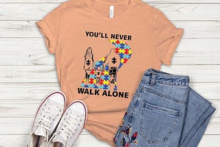You'll Never Walk Alone T-shirt, Autism Mom Shirt, Autism Awareness Shirt, Autism Dad Shirt, Autism Shirt, Autism Awareness Month Shirt