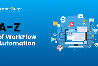 The A-Z of Workflow Automation