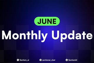 SentismAI — June 2025 Recap
