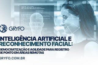 Inteligência Artificial e Reconhecimento Facial para registro de ponto em áreas remotas