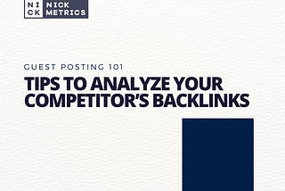 Tips To Analyze Your Competitor’s Backlinks